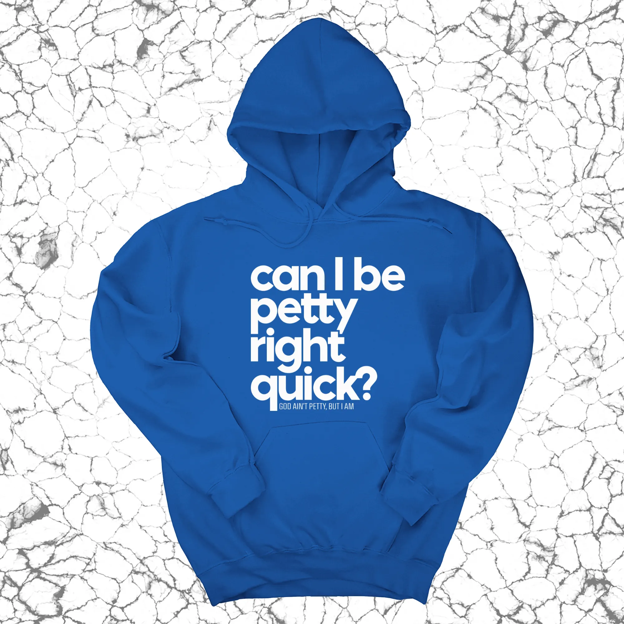 Can I Be Petty Right Quick Unisex Hoodie