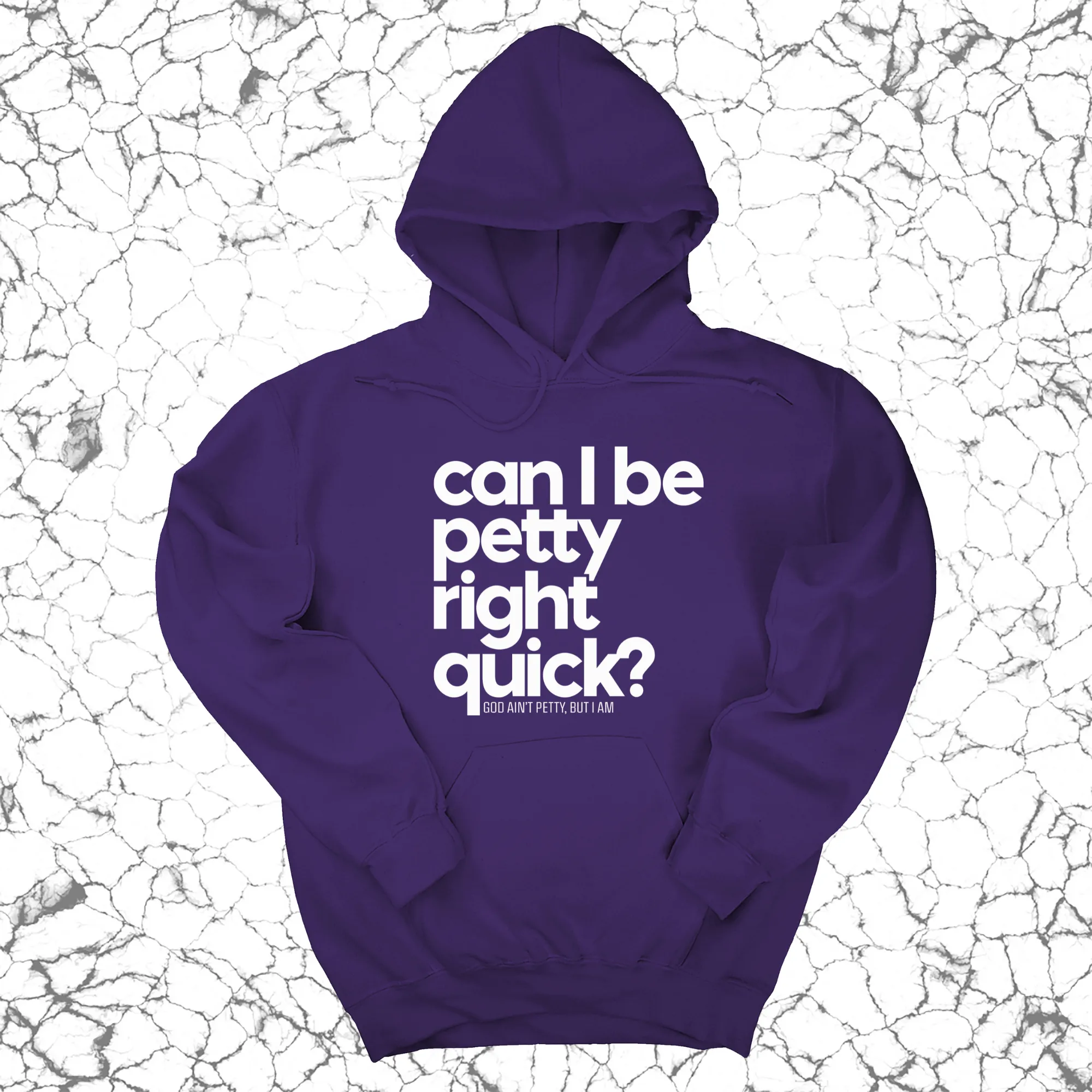 Can I Be Petty Right Quick Unisex Hoodie