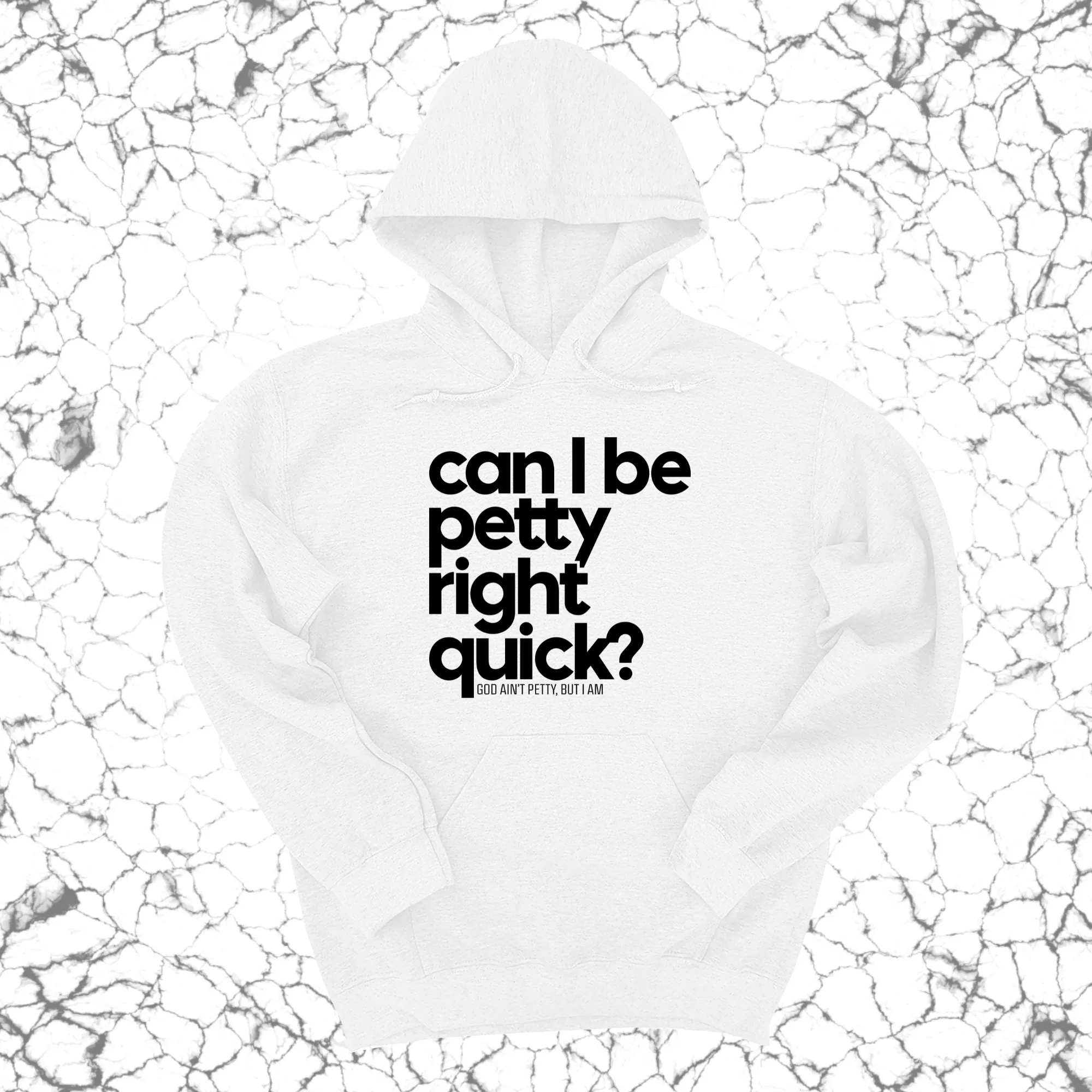 Can I Be Petty Right Quick Unisex Hoodie