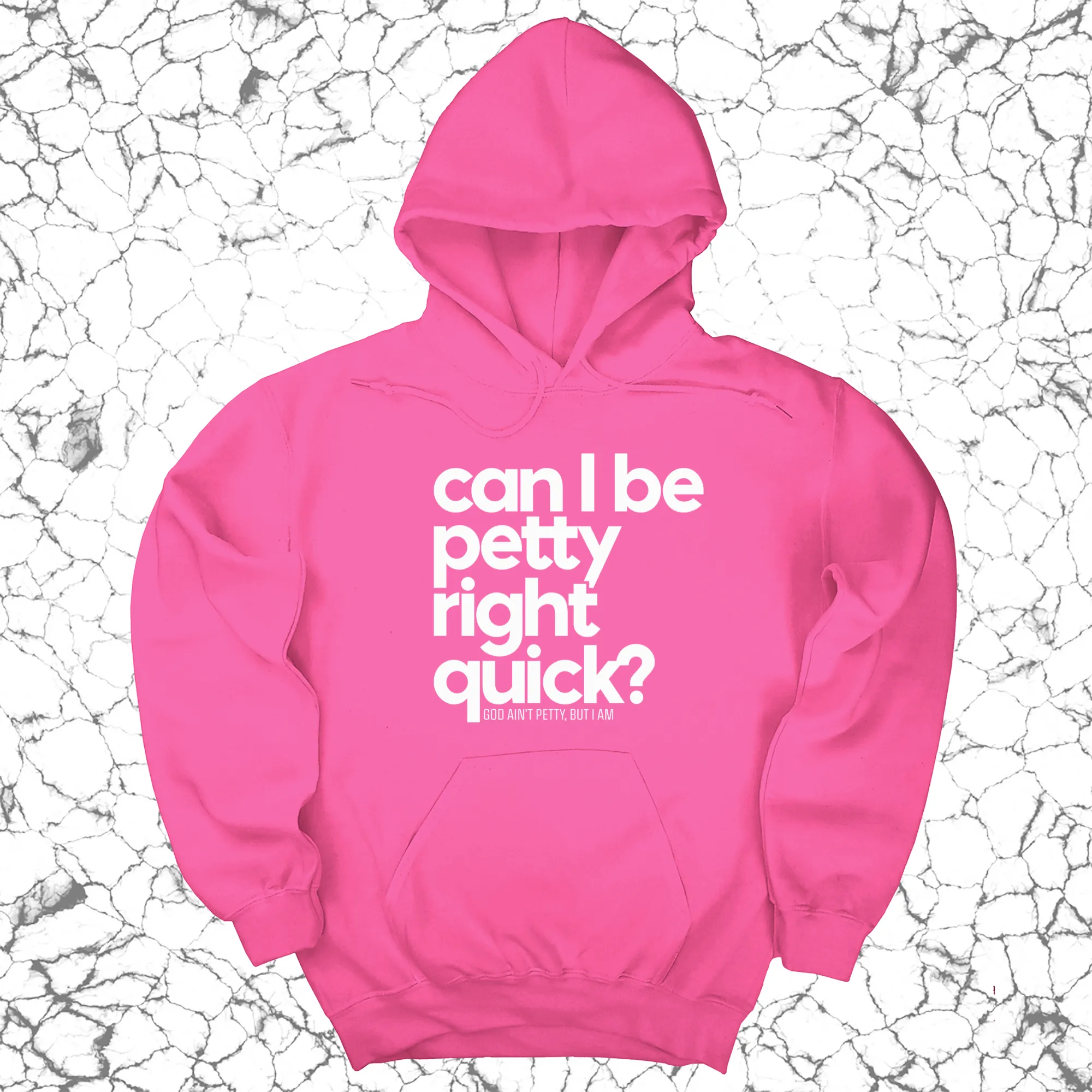 Can I Be Petty Right Quick Unisex Hoodie