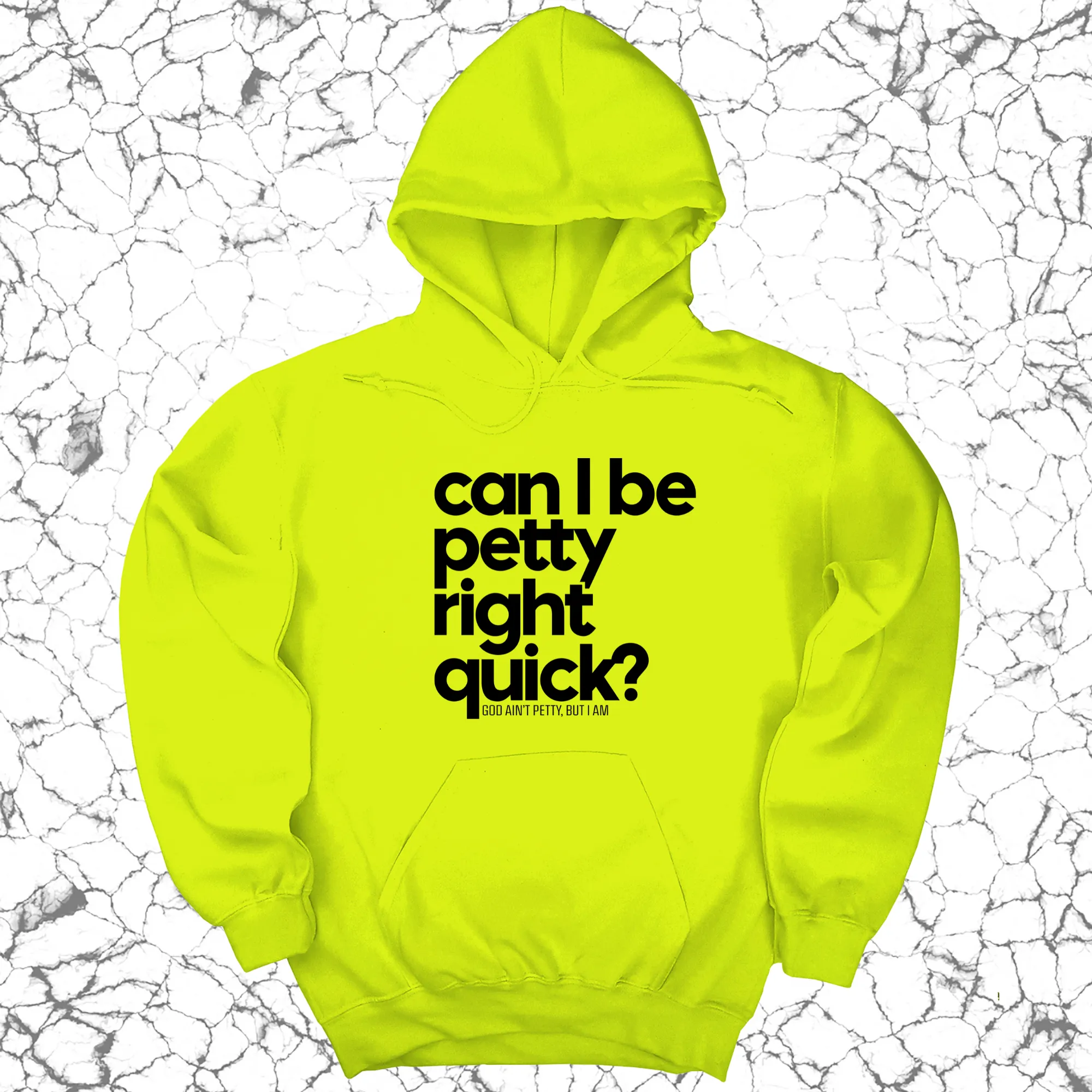 Can I Be Petty Right Quick Unisex Hoodie