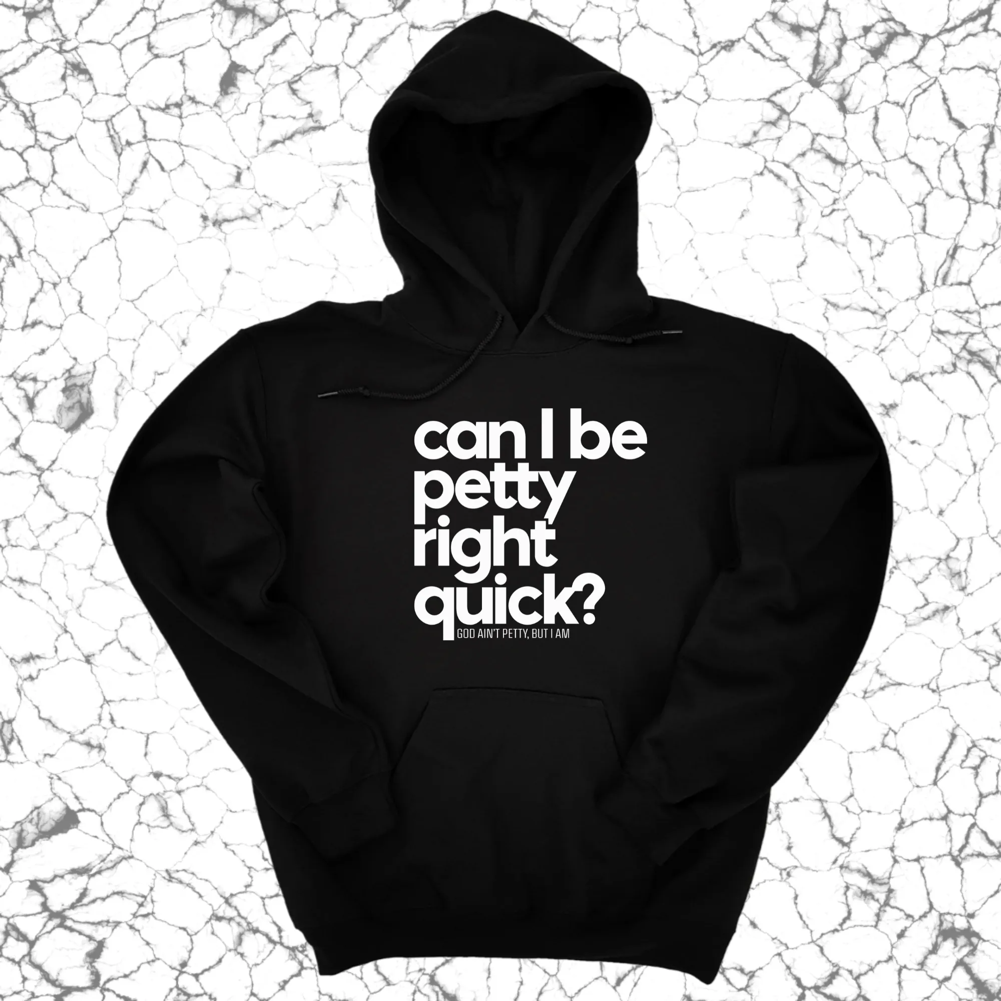 Can I Be Petty Right Quick Unisex Hoodie