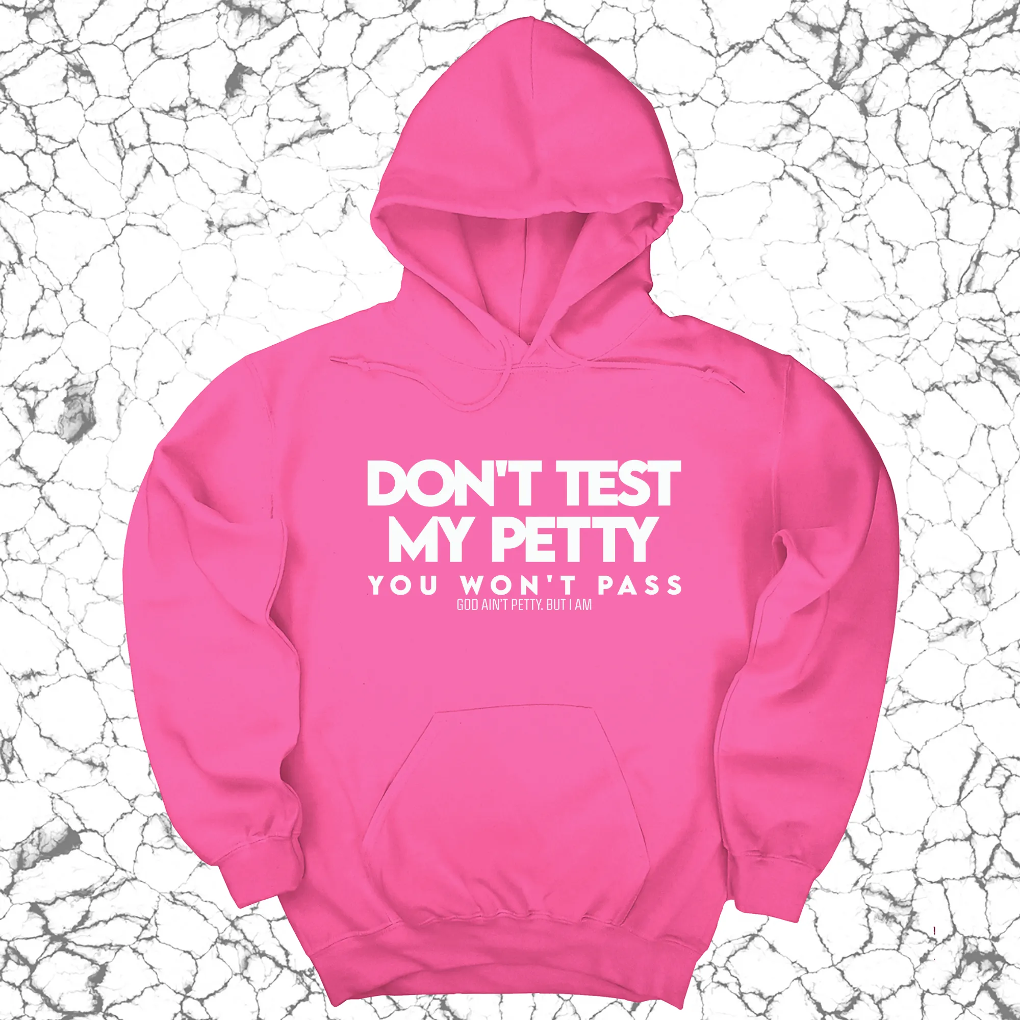 Don't Test my Petty You won't Pass Unisex Hoodie