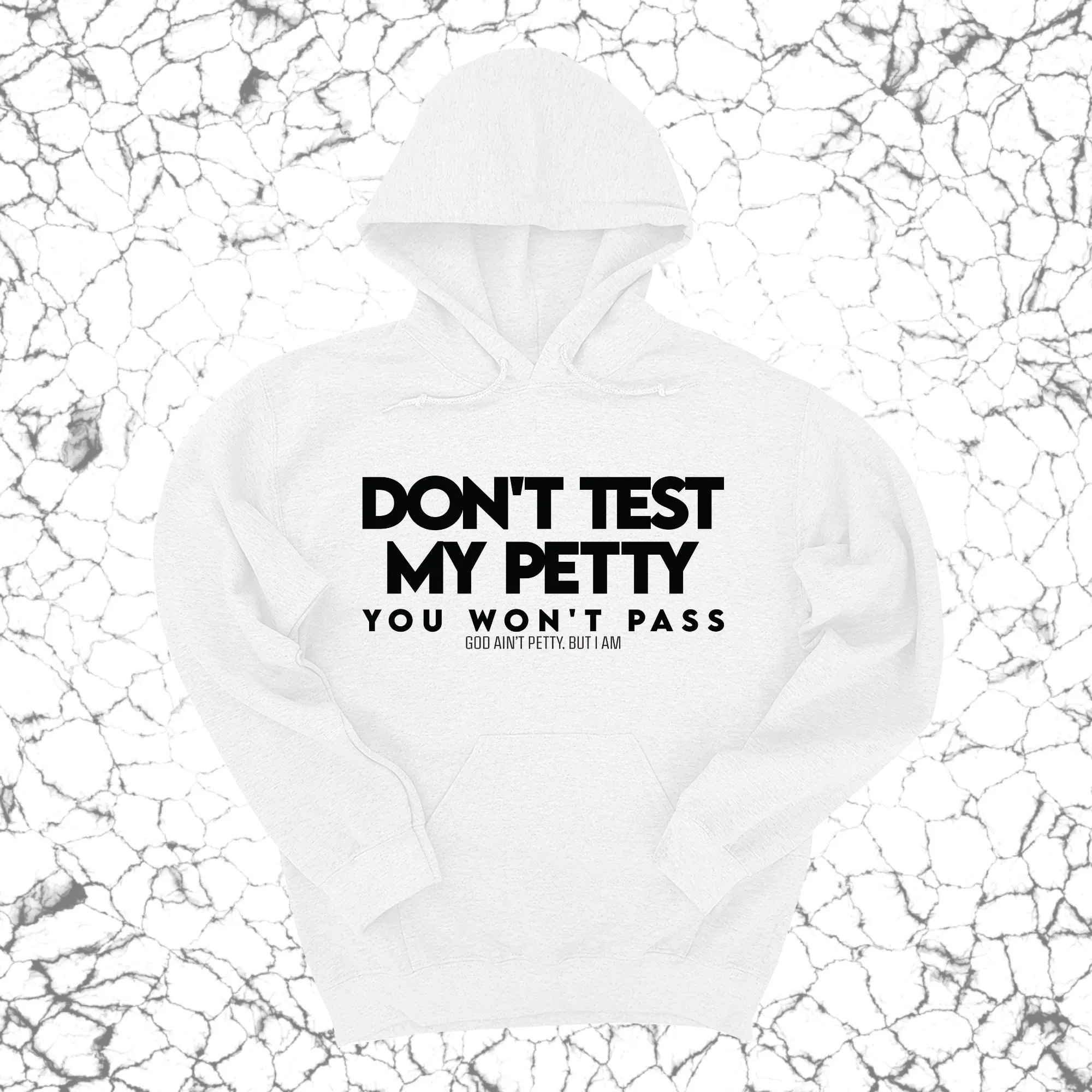 Don't Test my Petty You won't Pass Unisex Hoodie