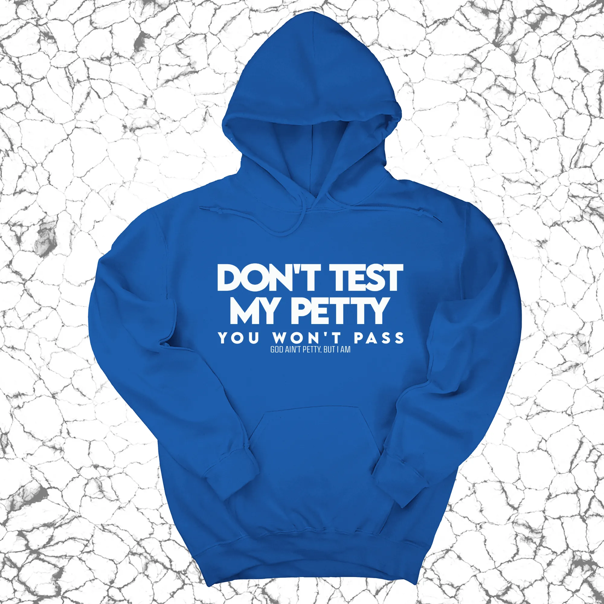 Don't Test my Petty You won't Pass Unisex Hoodie