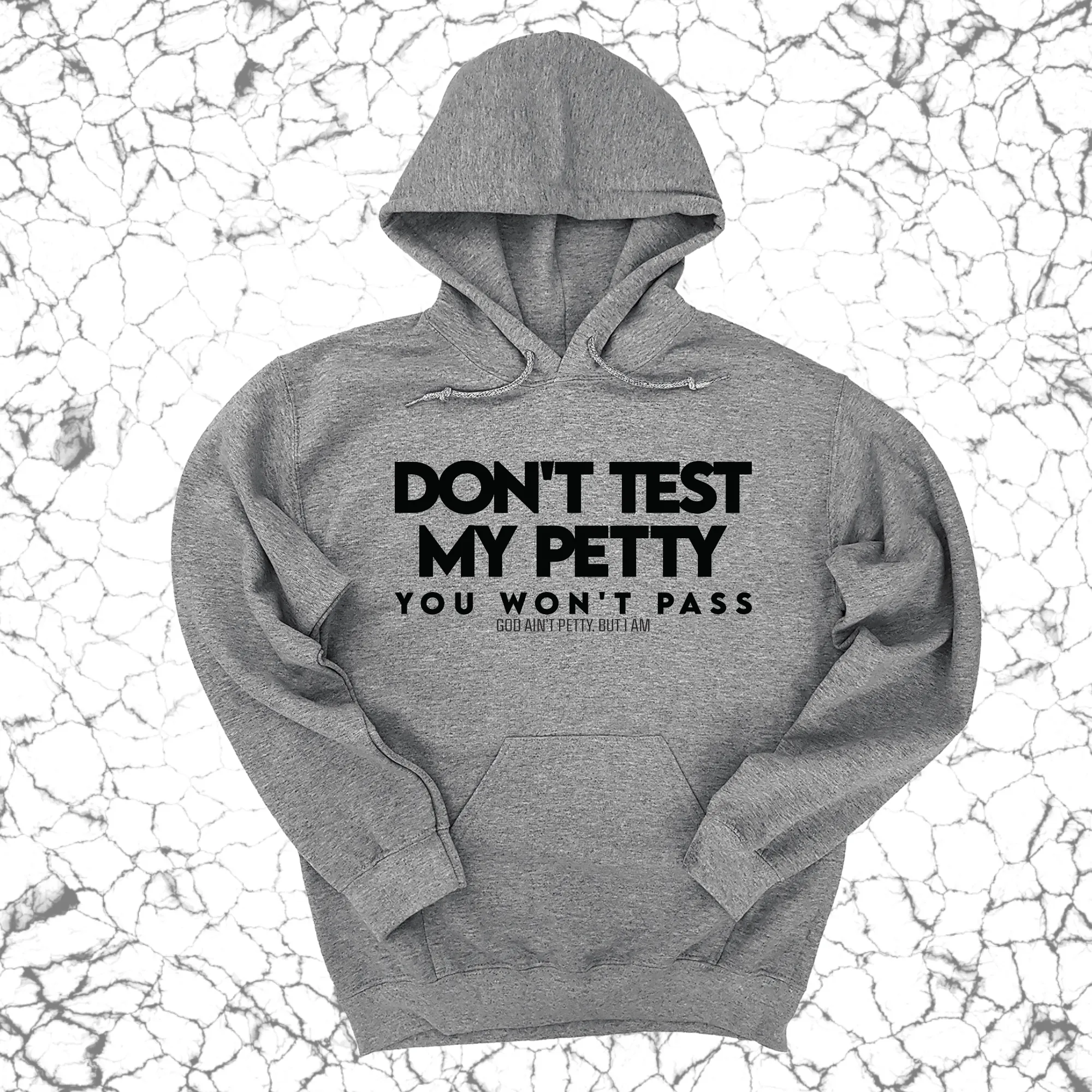 Don't Test my Petty You won't Pass Unisex Hoodie