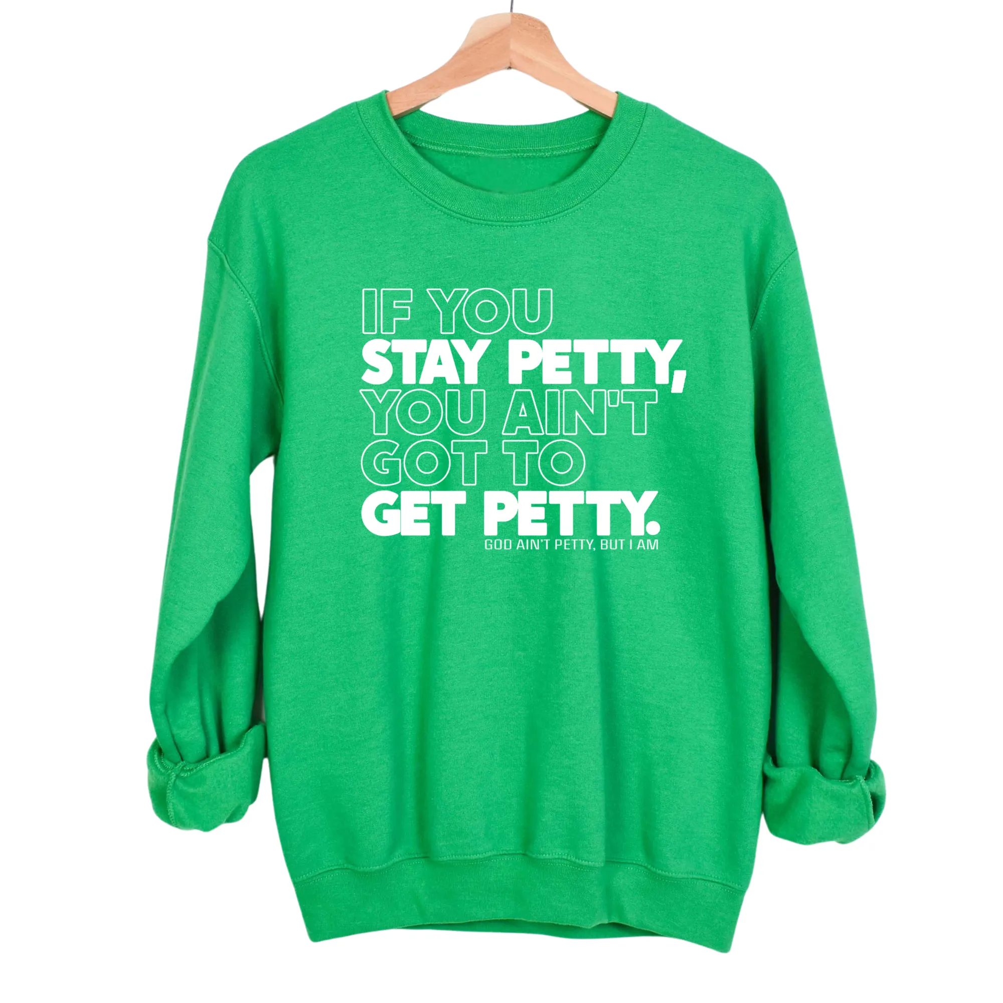 If You Stay Petty, You Ain't Got to Get Petty Unisex Sweatshirt