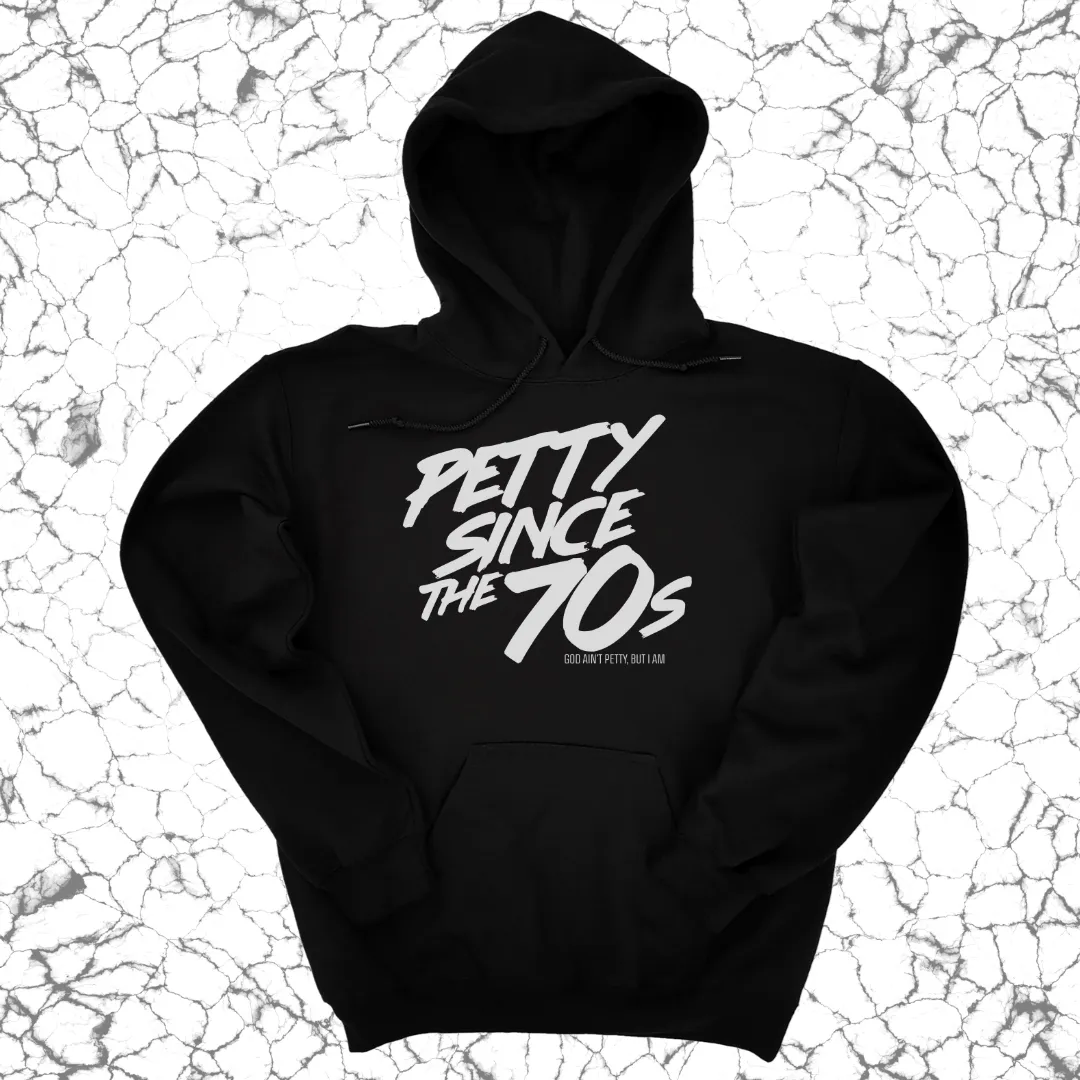 Petty Since the 70s Unisex Hoodie